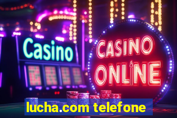 lucha.com telefone